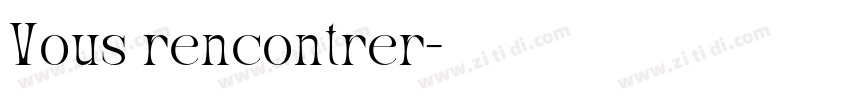 Vous rencontrer字体转换